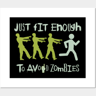 Just Fit enough to avoid Zombies : Survive the zombie apocalypse funny Posters and Art